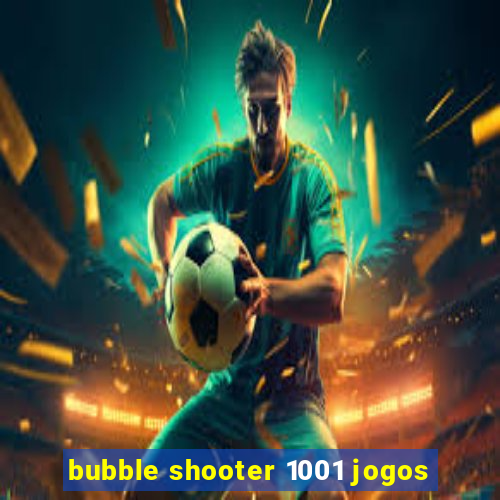 bubble shooter 1001 jogos